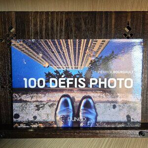 100 Photo Challenges – Pierrick Bourgault (Dunod, 2017) – Creative Photography
